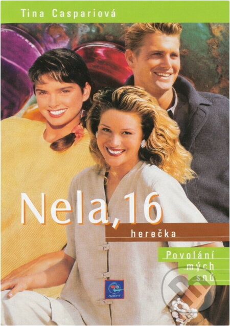 Kniha: Nela, 16 - herečka (Tina Caspari). Egmont ČR, 2001 Kniha: Nela, 16 - herečka (Tina Caspari). Egmont ČR, 2001