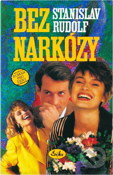 Kniha: Bez narkózy : román pro ženy (Stanislav Rudolf). , 1996 Kniha: Bez narkózy : román pro ženy (Stanislav Rudolf). , 1996