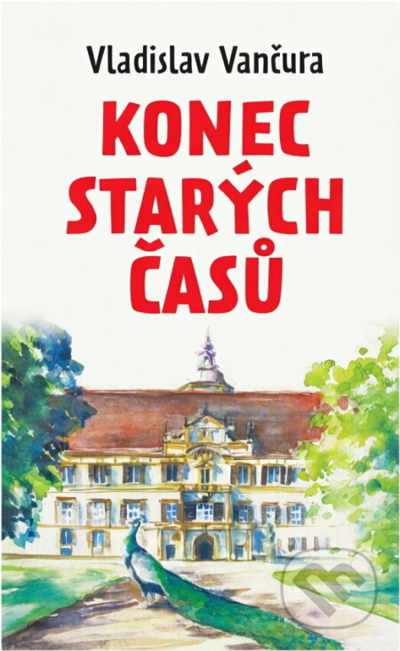 Kniha: Konec starých časů (Vladislav Vančura). Fortuna Libri, 2018 Kniha: Konec starých časů (Vladislav Vančura). Fortuna Libri, 2018