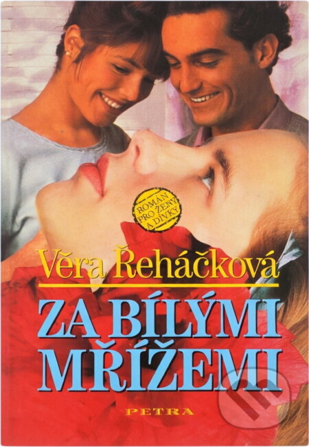 Kniha: Za bílými mřížemi : autobiografický román (Věra Řeháčková). Petra, 1996 Kniha: Za bílými mřížemi : autobiografický román (Věra Řeháčková). Petra, 1996