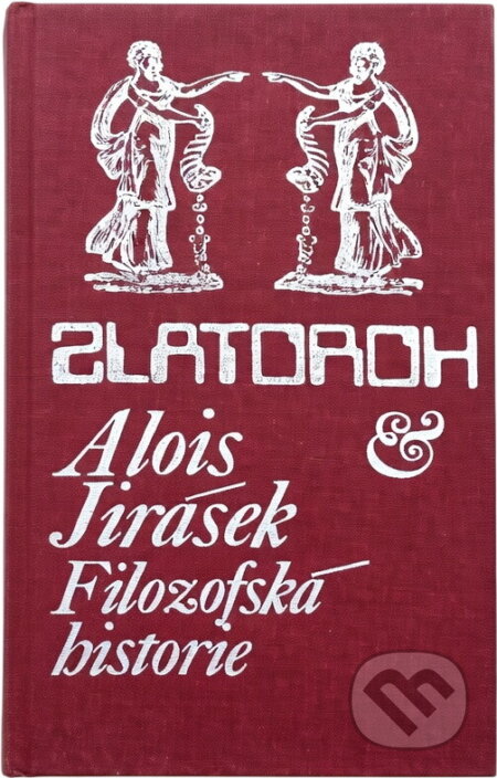 Kniha: Filozofská historie (Alois Jirásek). , 1977 Kniha: Filozofská historie (Alois Jirásek). , 1977