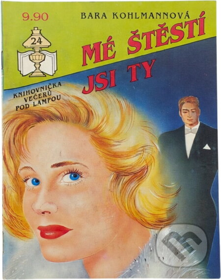 Kniha: Mé štěstí jsi ty (Bara Kohlmann). Ivo Železný, 1992 Kniha: Mé štěstí jsi ty (Bara Kohlmann). Ivo Železný, 1992