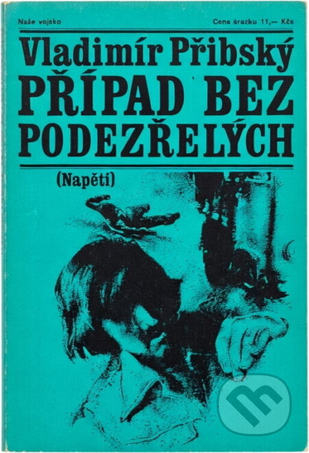 Kniha: Případ bez podezřelých (Vladimír Přibský). Naše vojsko, 1976 Kniha: Případ bez podezřelých (Vladimír Přibský). Naše vojsko, 1976