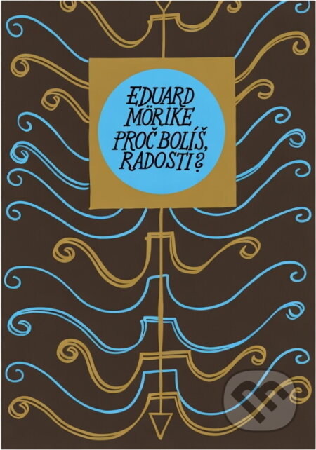 Kniha: Proč bolíš, radosti? (Eduard Mörike). , 1979 Kniha: Proč bolíš, radosti? (Eduard Mörike). , 1979
