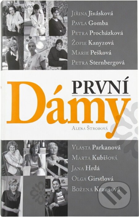 Kniha: První dámy (Alena Štrobová). Štrob, Širc & Slovák, 2007 Kniha: První dámy (Alena Štrobová). Štrob, Širc & Slovák, 2007