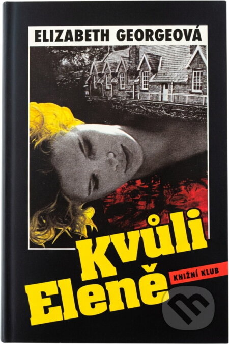 Kniha: Kvůli Eleně (Elizabeth George). Knižní klub, 1994 Kniha: Kvůli Eleně (Elizabeth George). Knižní klub, 1994
