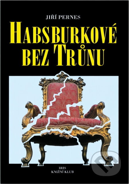 Kniha: Habsburkové bez trůnu (Jiří Pernes). , 1995 Kniha: Habsburkové bez trůnu (Jiří Pernes). , 1995