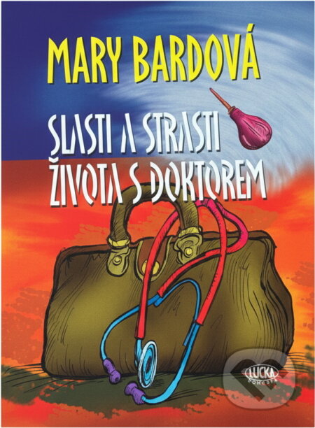 Kniha: Slasti a strasti života s doktorem (Mary Bard). Lucka Bohemia, 2009 Kniha: Slasti a strasti života s doktorem (Mary Bard). Lucka Bohemia, 2009