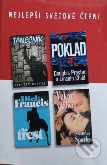 Kniha: Poklad, Tanečník, Za trest, Vzkaz v láhvi (Dick Francis, Douglas J. Preston, Jeffery Deaver, Lincoln Child a Nicholas Sparks). Výběr Readers Digest, 2000 Kniha: Poklad, Tanečník, Za trest, Vzkaz v láhvi (Dick Francis, Douglas J. Preston, Jeffery Deaver, Lincoln Child a Nicholas Sparks). Výběr Readers Digest, 2000
