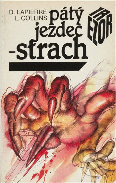 Kniha: Pátý jezdec - strach (Dominique Lapierre a Larry Collins). IRIS, 1992 Kniha: Pátý jezdec - strach (Dominique Lapierre a Larry Collins). IRIS, 1992