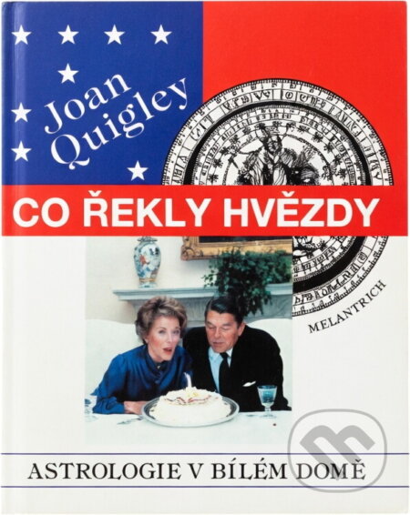 Kniha: Co řekly hvězdy : (astrologie v Bílém domě) (Joan Quigley). Melantrich, 1992 Kniha: Co řekly hvězdy : (astrologie v Bílém domě) (Joan Quigley). Melantrich, 1992
