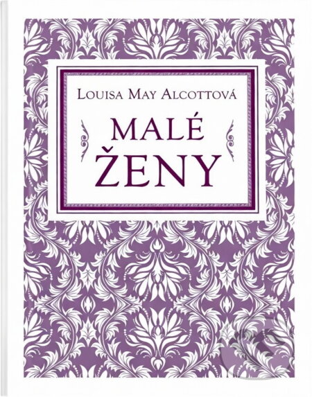 Kniha: Malé ženy (Louisa May Alcott). Euromedia Group, 2023 Kniha: Malé ženy (Louisa May Alcott). Euromedia Group, 2023