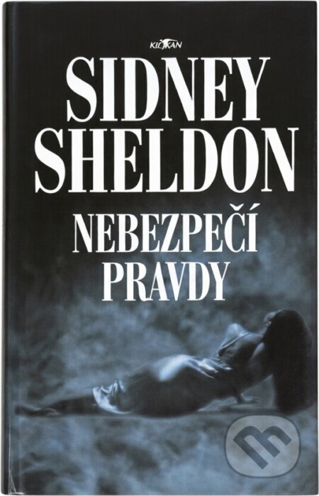 Kniha: Nebezpečí pravdy (Sidney Sheldon). Alpress, 2000 Kniha: Nebezpečí pravdy (Sidney Sheldon). Alpress, 2000
