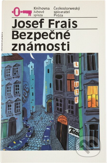 Kniha: Bezpečné známosti (Josef Frais). Československý spisovatel, 1990 Kniha: Bezpečné známosti (Josef Frais). Československý spisovatel, 1990