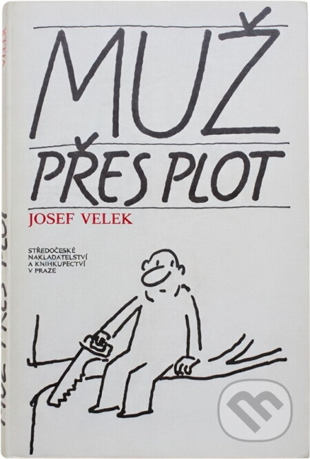 Kniha: Muž přes plot (Josef Velek). , 1989 Kniha: Muž přes plot (Josef Velek). , 1989
