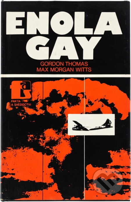 Kniha: Enola Gay (Gordon Thomas a Max Morgan Witts). Naše vojsko, 1984 Kniha: Enola Gay (Gordon Thomas a Max Morgan Witts). Naše vojsko, 1984