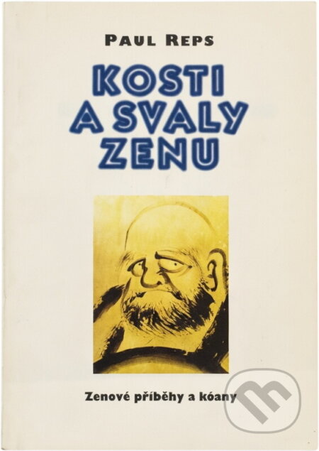Kniha: Kosti a svaly zenu : zenové příběhy a kóany (Paul Reps). , 1996 Kniha: Kosti a svaly zenu : zenové příběhy a kóany (Paul Reps). , 1996