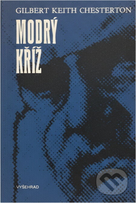 Kniha: Modrý kříž (G. K. Chesterton). Vyšehrad, 1989 Kniha: Modrý kříž (G. K. Chesterton). Vyšehrad, 1989