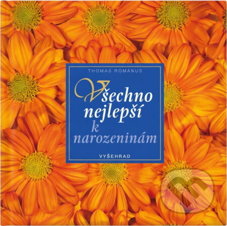 Kniha: Všechno nejlepší k narozeninám (Thomas Romanus). Vyšehrad, 2004 Kniha: Všechno nejlepší k narozeninám (Thomas Romanus). Vyšehrad, 2004