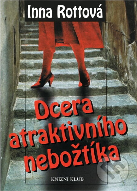 Kniha: Dcera atraktivního nebožtíka (Inna Rottová). , 2000 Kniha: Dcera atraktivního nebožtíka (Inna Rottová). , 2000