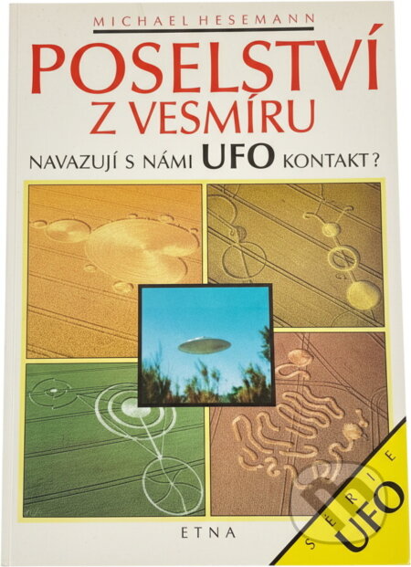 Kniha: Poselství z vesmíru : navazují s námi UFO kontakt? (Michael Hesemann). , 1993 Kniha: Poselství z vesmíru : navazují s námi UFO kontakt? (Michael Hesemann). , 1993