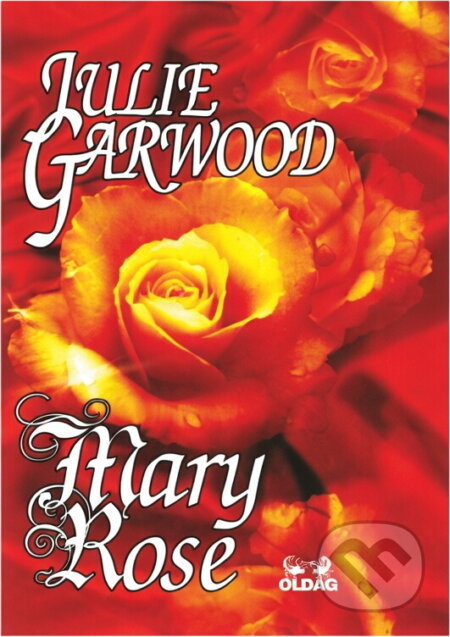 Kniha: Mary Rose (Julie Garwood). OLDAG, 1999 Kniha: Mary Rose (Julie Garwood). OLDAG, 1999