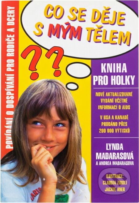Kniha: Co se děje s mým tělem? : kniha pro holky (Lynda Madaras a Area Madaras). Talpress, 1996 Kniha: Co se děje s mým tělem? : kniha pro holky (Lynda Madaras a Area Madaras). Talpress, 1996