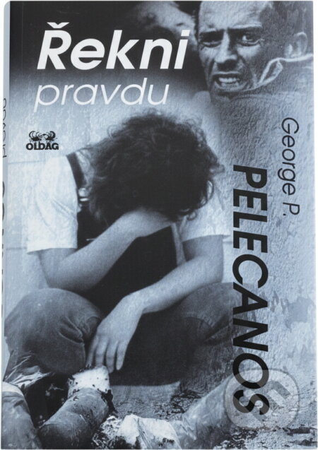 Kniha: Řekni pravdu (George P. Pelecanos). OLDAG, 2002 Kniha: Řekni pravdu (George P. Pelecanos). OLDAG, 2002