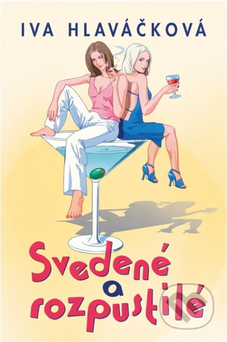 Kniha: Svedené a rozpustilé (Iva Hlaváčková). Ikar, 2007 Kniha: Svedené a rozpustilé (Iva Hlaváčková). Ikar, 2007
