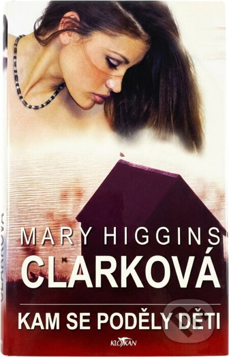 Kniha: Kam se poděly děti (Mary Higgins Clark). Alpress, 2004 Kniha: Kam se poděly děti (Mary Higgins Clark). Alpress, 2004