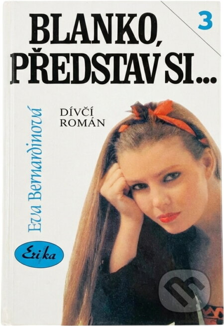 Kniha: Blanko, představ si- : dívčí román (Eva Bernardinová). , 1995 Kniha: Blanko, představ si- : dívčí román (Eva Bernardinová). , 1995