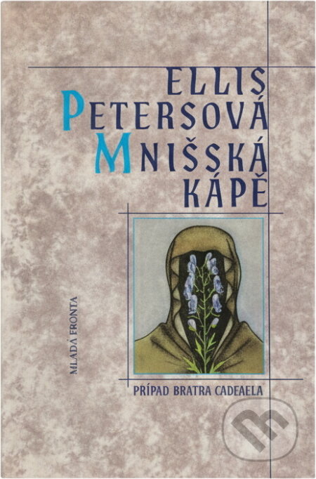 Kniha: Mnišská kápě : případ bratra Cadfaela (Ellis Peters). , 1994 Kniha: Mnišská kápě : případ bratra Cadfaela (Ellis Peters). , 1994