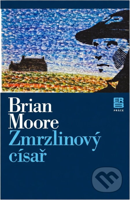 Kniha: Zmrzlinový císař (Brian Moore). Práce, 1980 Kniha: Zmrzlinový císař (Brian Moore). Práce, 1980