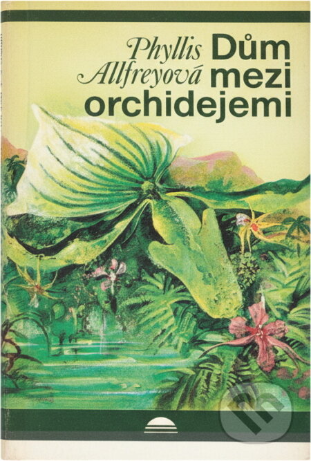 Kniha: Dům mezi orchidejemi (Phyllis Shand Allfrey). Svoboda, 1986 Kniha: Dům mezi orchidejemi (Phyllis Shand Allfrey). Svoboda, 1986