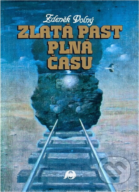 Kniha: Zlatá past plná času (Zdeněk Volný). Práce, 1983 Kniha: Zlatá past plná času (Zdeněk Volný). Práce, 1983