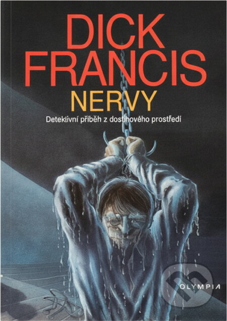 Kniha: Nervy : detektivní příběh z dostihového prostředí (Dick Francis). , 1992 Kniha: Nervy : detektivní příběh z dostihového prostředí (Dick Francis). , 1992