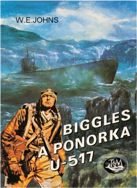 Kniha: Biggles a ponorka U-517 (William Earl Johns). Toužimský a Moravec, 1996 Kniha: Biggles a ponorka U-517 (William Earl Johns). Toužimský a Moravec, 1996