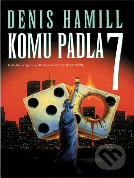 Kniha: Komu padla 7 (Denis Hamill). , 2001 Kniha: Komu padla 7 (Denis Hamill). , 2001