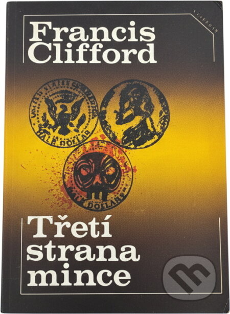 Kniha: Třetí strana mince (Francis Clifford). Vyšehrad, 1975 Kniha: Třetí strana mince (Francis Clifford). Vyšehrad, 1975