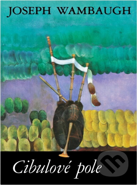 Kniha: Cibulové pole (Joseph Wambaugh). Bohemia, 1994 Kniha: Cibulové pole (Joseph Wambaugh). Bohemia, 1994