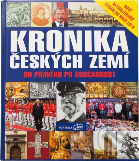 Kniha: Kronika Českých zemí od pravěku po současnost (Fortuna Libri). Fortuna Libri, 2012 Kniha: Kronika Českých zemí od pravěku po současnost (Fortuna Libri). Fortuna Libri, 2012