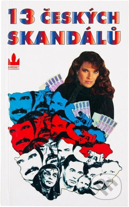 Kniha: 13 českých skandálů (Baronet). Baronet, 1995 Kniha: 13 českých skandálů (Baronet). Baronet, 1995