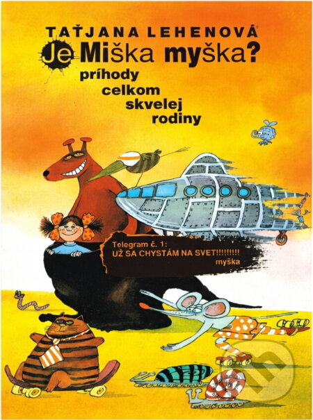 Kniha: Je Miška myška? : príhody celkom skvelej rodiny (Taťjana Lehenová). , 1991 Kniha: Je Miška myška? : príhody celkom skvelej rodiny (Taťjana Lehenová). , 1991
