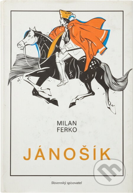 Kniha: Jánošík (Milan Ferko). Slovenský spisovateľ, 1987 Kniha: Jánošík (Milan Ferko). Slovenský spisovateľ, 1987