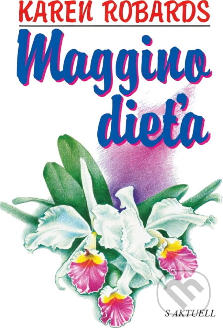 Kniha: Maggino dítě (Karen Robards). Ikar, 1994 Kniha: Maggino dítě (Karen Robards). Ikar, 1994