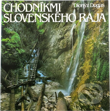 Kniha: Chodníkmi Slovenského raja (Dionýz Dugas). , 1986 Kniha: Chodníkmi Slovenského raja (Dionýz Dugas). , 1986