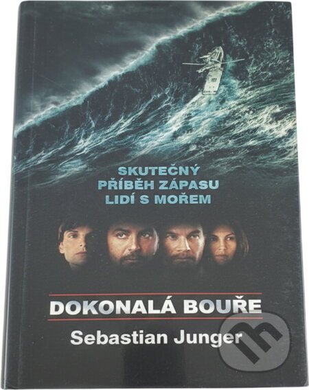 Kniha: Dokonalá bouře : skutečný příběh zápasu lidí s mořem (Sebastian Junger). Columbus, 2000 Kniha: Dokonalá bouře : skutečný příběh zápasu lidí s mořem (Sebastian Junger). Columbus, 2000