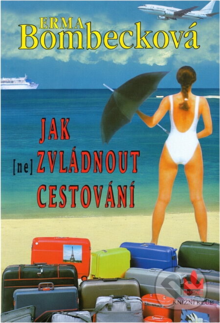 Kniha: Jak (ne)zvládnout cestování (Erma Bombeck). , 1998 Kniha: Jak (ne)zvládnout cestování (Erma Bombeck). , 1998