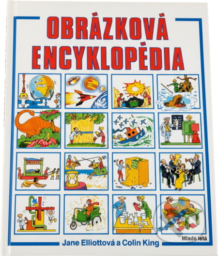 Kniha: Obrázková encyklopédia (Colin King a Jane Elliott). Mladé letá, 1991 Kniha: Obrázková encyklopédia (Colin King a Jane Elliott). Mladé letá, 1991