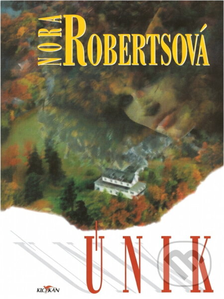 Kniha: Únik (Nora Roberts). Alpress, 1998 Kniha: Únik (Nora Roberts). Alpress, 1998